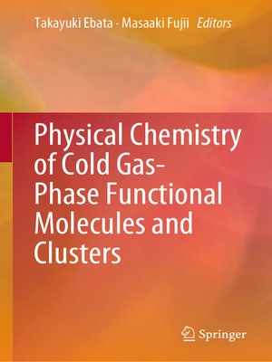 cover image of Physical Chemistry of Cold Gas-Phase Functional Molecules and Clusters